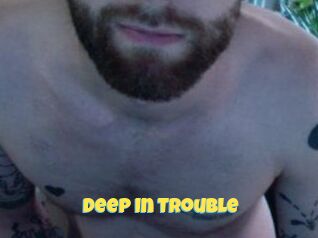 Deep_In_Trouble