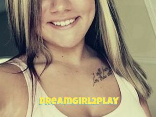 Dreamgirl2play