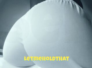 Letmeholdthat